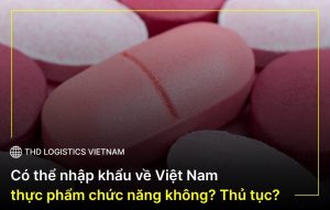 nhập khẩu thực phẩm chức năng